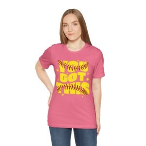 you got this softball t shirt — motivational softball player tee