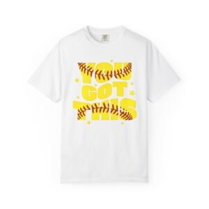 you got this softball t shirt — motivational softball design on comfort colors 1717 tee