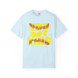 you got this softball t shirt — motivational softball design on comfort colors 1717 tee