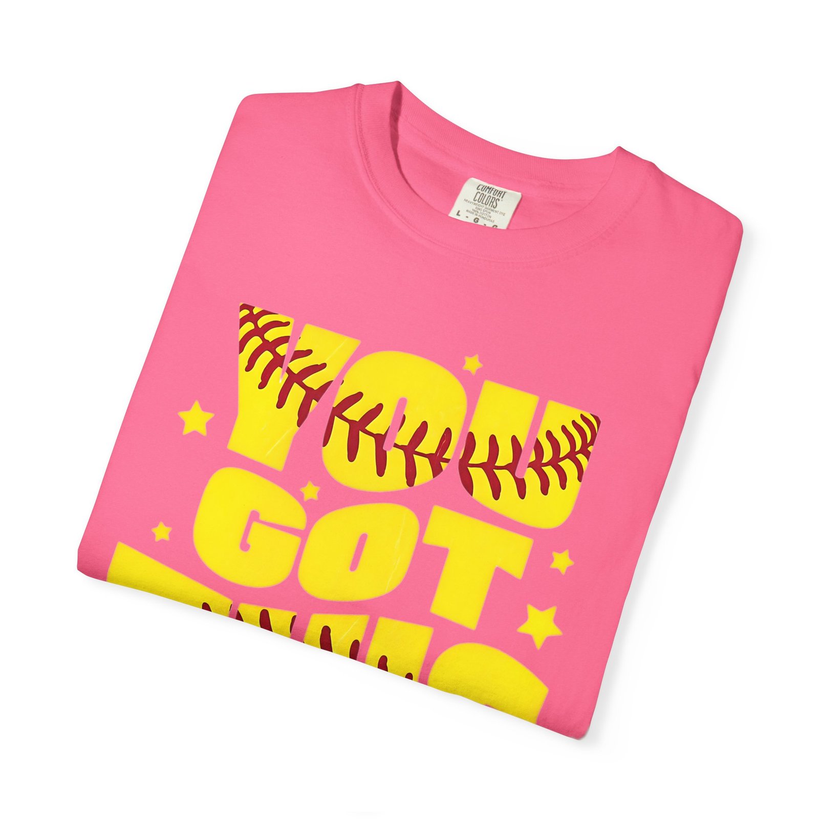 you got this softball t shirt — motivational softball design on comfort colors 1717 tee