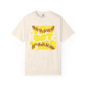 you got this softball t shirt — motivational softball design on comfort colors 1717 tee